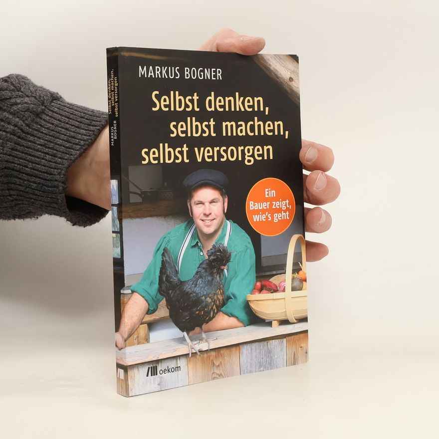 Markus Bogner Selbst denken, selbst machen, selbst versorgen