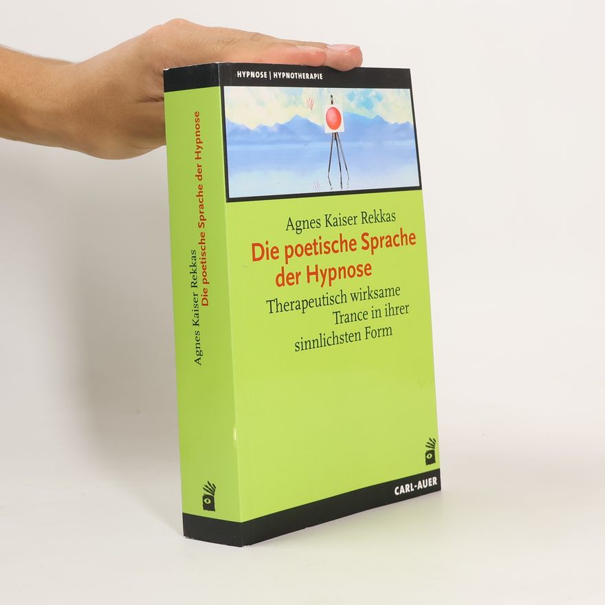Agnes Kaiser Rekkas Die poetische Sprache der Hypnose
