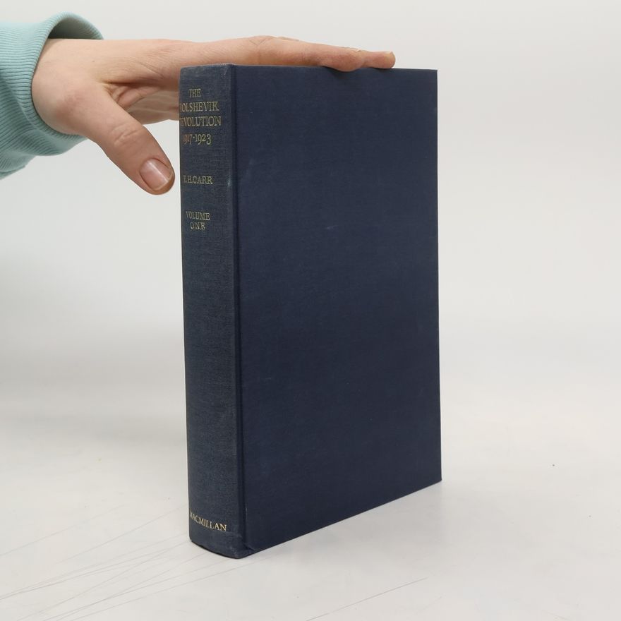 E. H. Carr The Bolshevik Revolution 1917-1923. Volume One