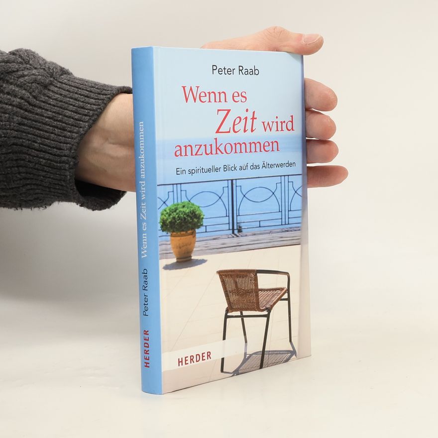 Peter Raab Wenn es Zeit wird anzukommen