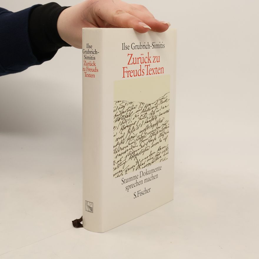 Ilse Grubrich-Simitis Zurück zu Freuds Texten
