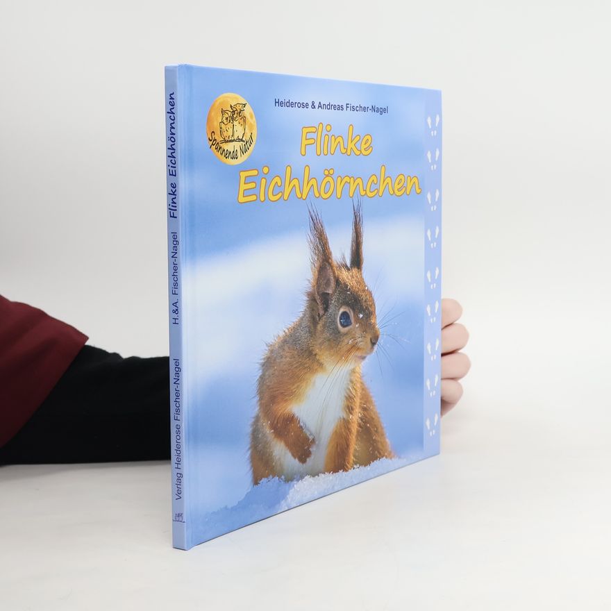 Heiderose Fischer-Nagel Spannende Natur: Flinke Eichhörnchen