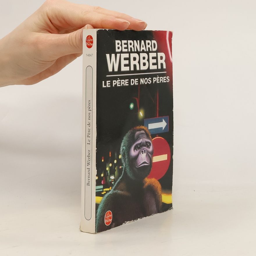 Bernard Werber Le père de nos pères
