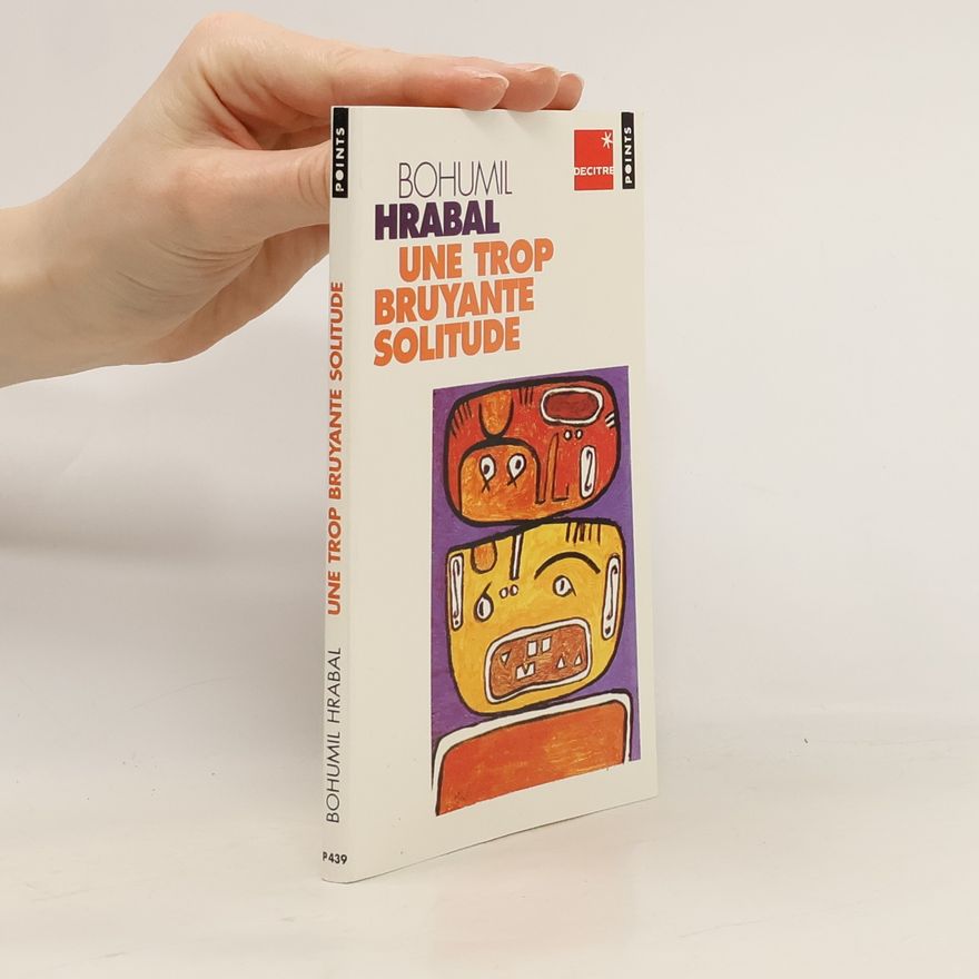 Bohumil Hrabal Une trop bruyante solitude