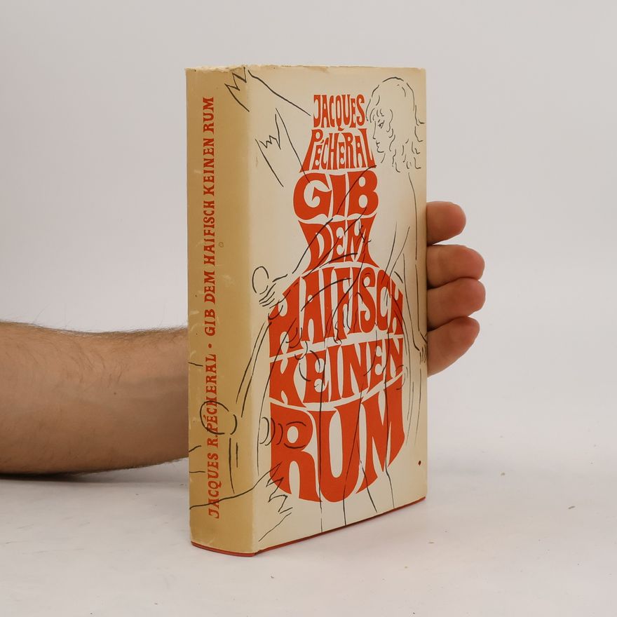 Jacques R. Pécheral Gib dem Haifisch keinen Rum