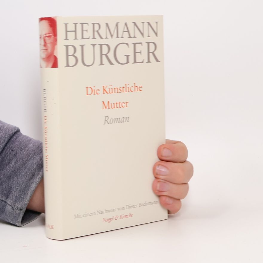 Hermann Burger Die Künstliche Mutter. Roman