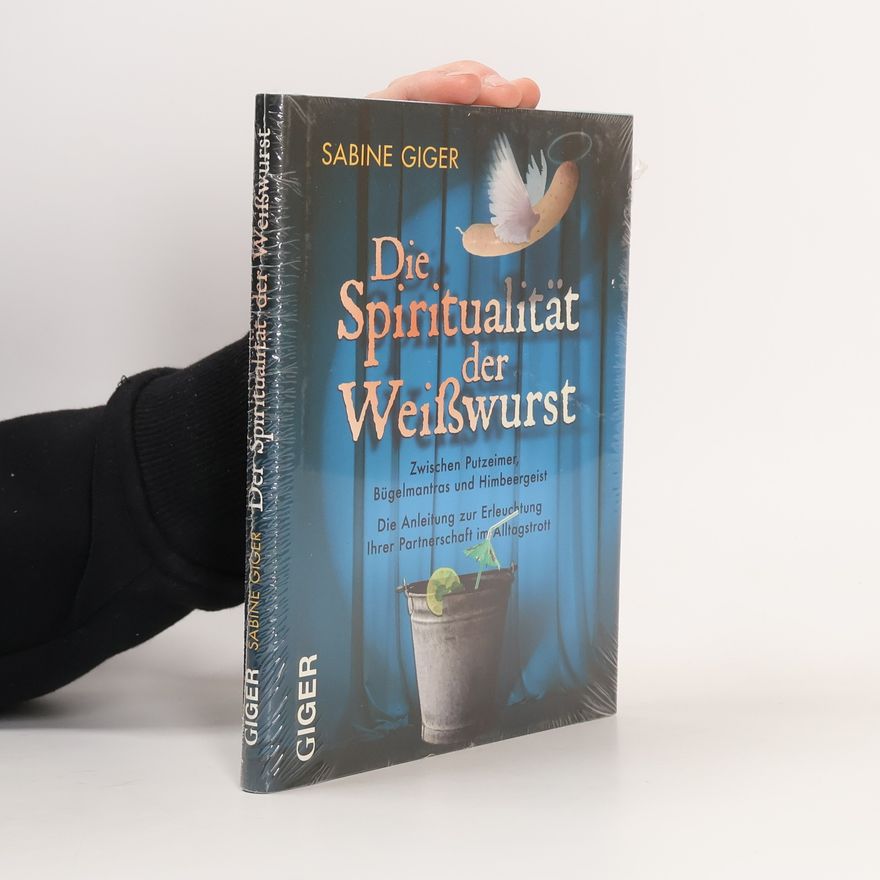 Sabine Giger Die Spiritualität der Weisswurst