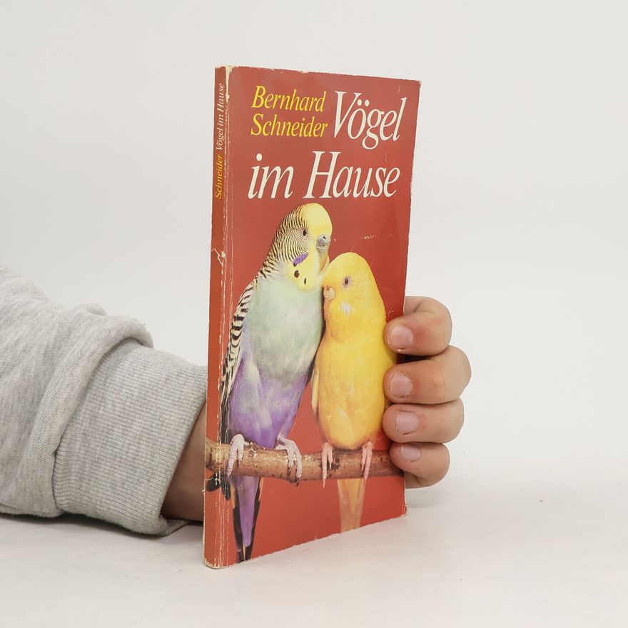 Bernhard Schneider Vögel im Hause