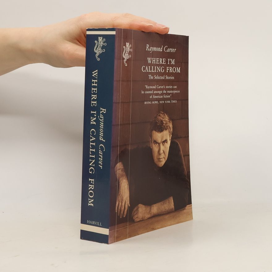 Raymond Carver Where I'm Calling From