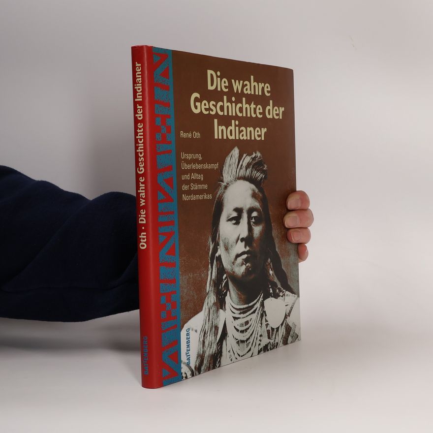 René Oth Die wahre Geschichte der Indianer