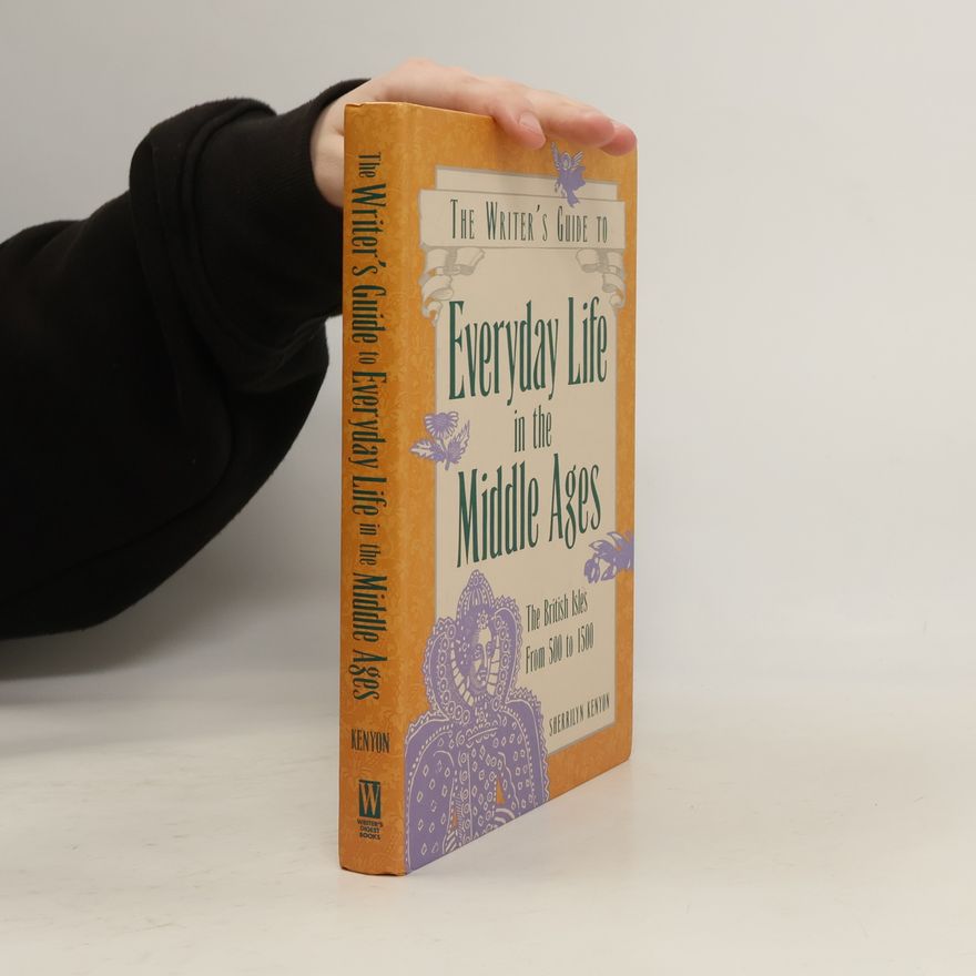 Kinley MacGregor The Writer's Guide to Everyday Life in the Middle Ages