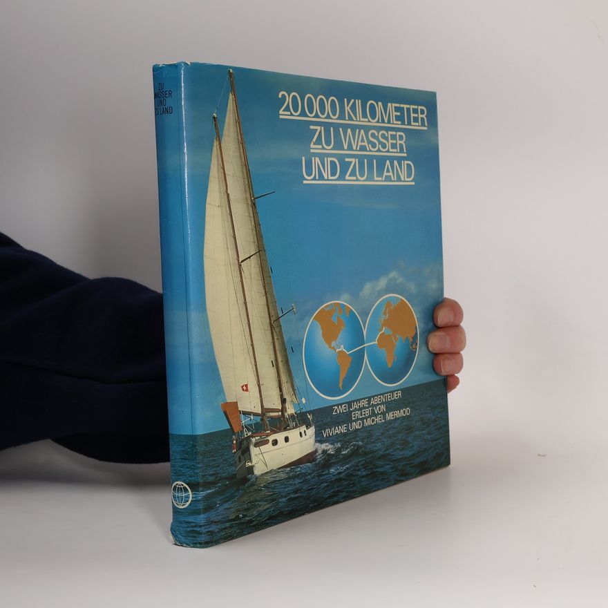 Viviane Mermod-Gasser 20000 Kilometer zu Wasser und zu Land