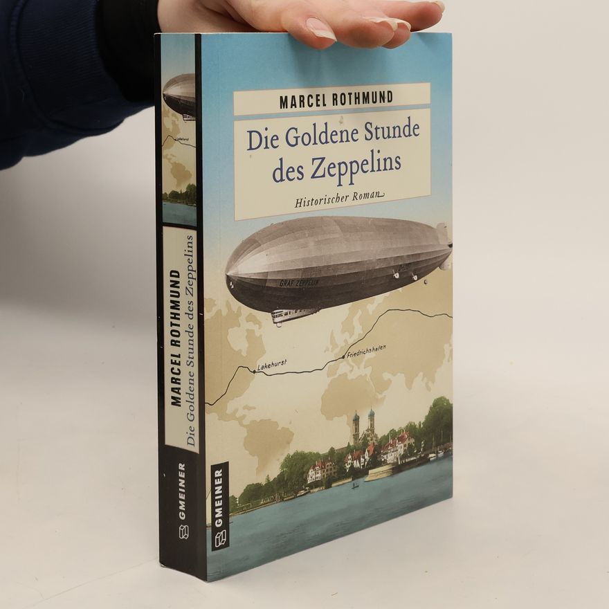 Marcel Rothmund Die goldene Stunde des Zeppelins