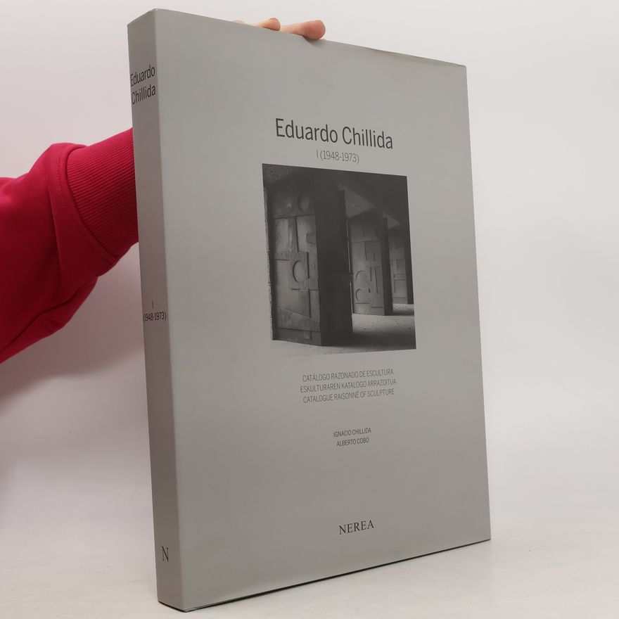 Manuel Alberto Cobo Almagro Eduardo Chillida. Catálogo razonado de escultura