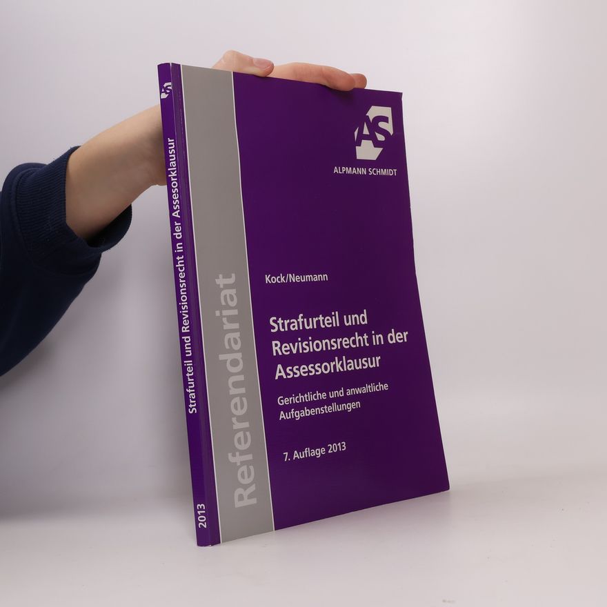 Marc-André Neumann Strafurteil und Revisionsrecht in der Assessorklausur - 7. Auflage 2013