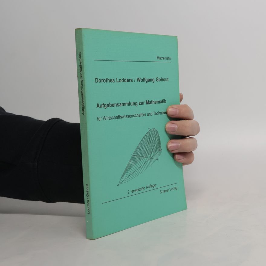 Dorothea Lodders Aufgabensammlung zur Mathematik - für Wirtschaftswissenschaftler und Techniker