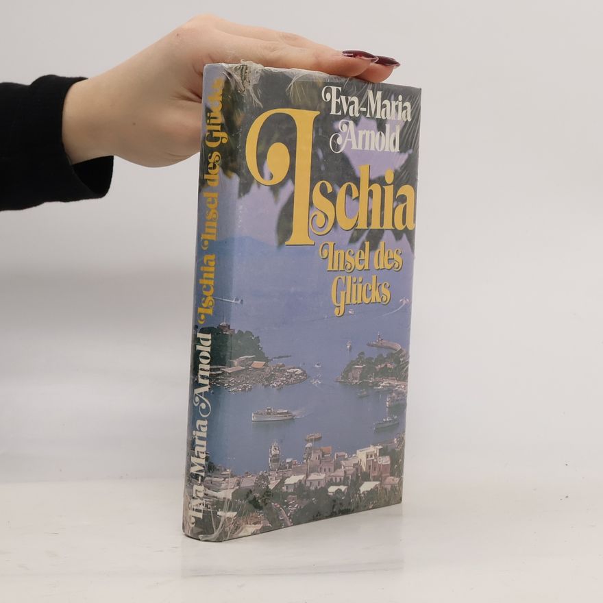 Eva Maria Arnold Ischia, Insel des Glücks