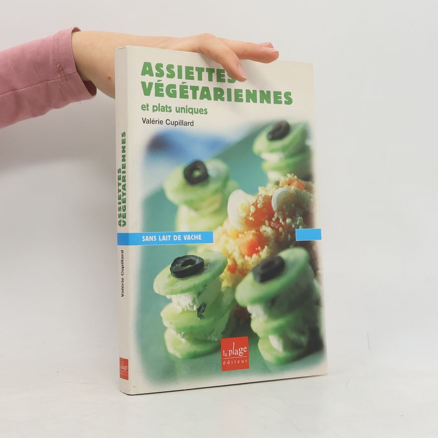 Valérie Cupillard Assiettes végétariennes et plats uniques