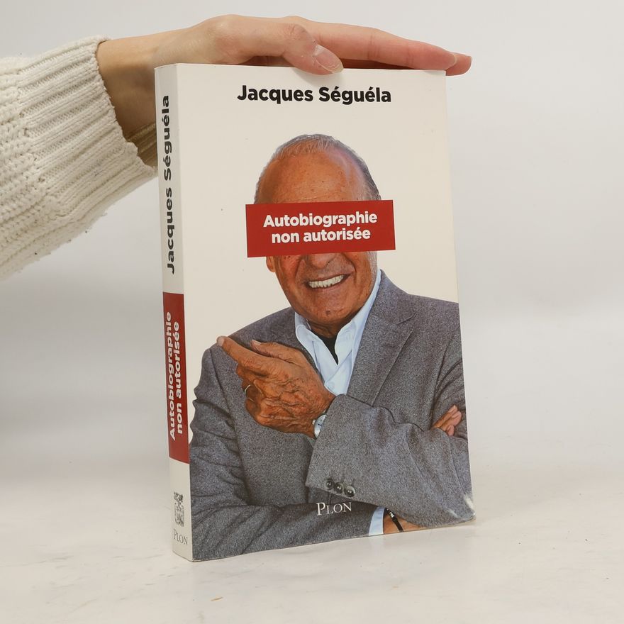 Jacques Séguéla Autobiographie non autorisée