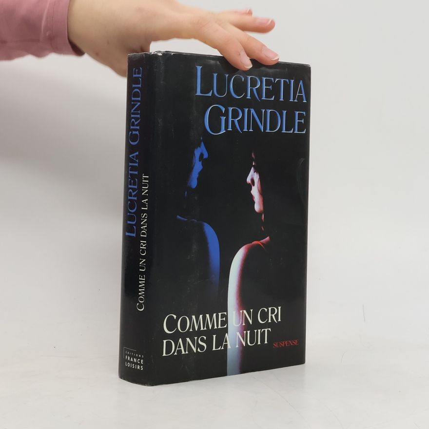 Lucretia Grindle Comme un cri dans la nuit