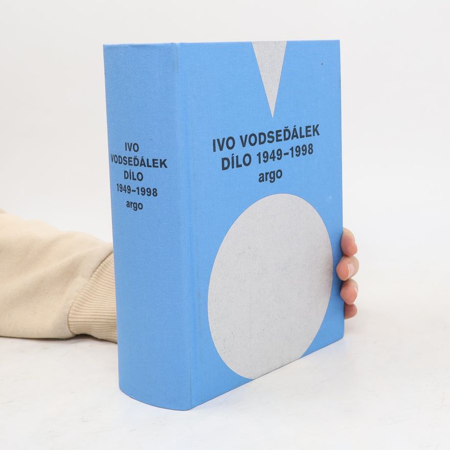 Ivo Vodseďálek Ivo Vodseďálek: Dílo 1949 – 1998
