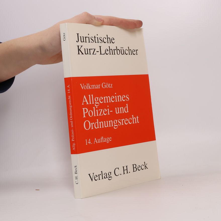 Volkmar Götz Juristische Kurz-Lehrbücher: Allgemeines Polizei- und Ordnungsrecht - 14. Auflage