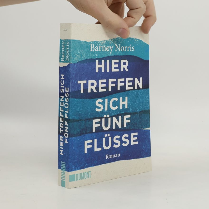 Barney Norris Hier treffen sich fünf Flüsse