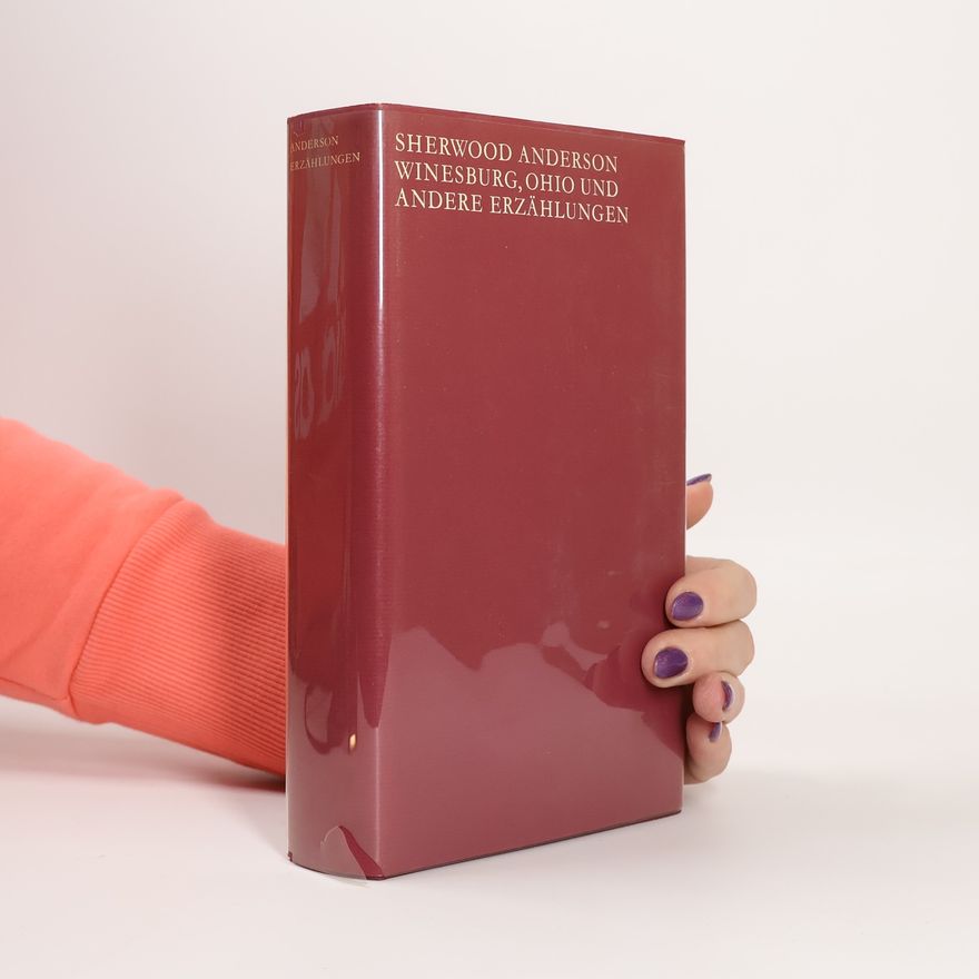 Sherwood Anderson Winesburg, Ohio und andere Erzählungen