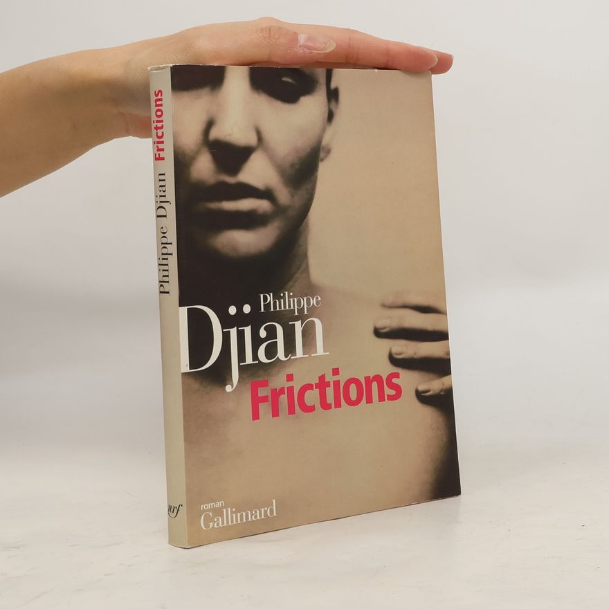 Philippe Djian Frictions