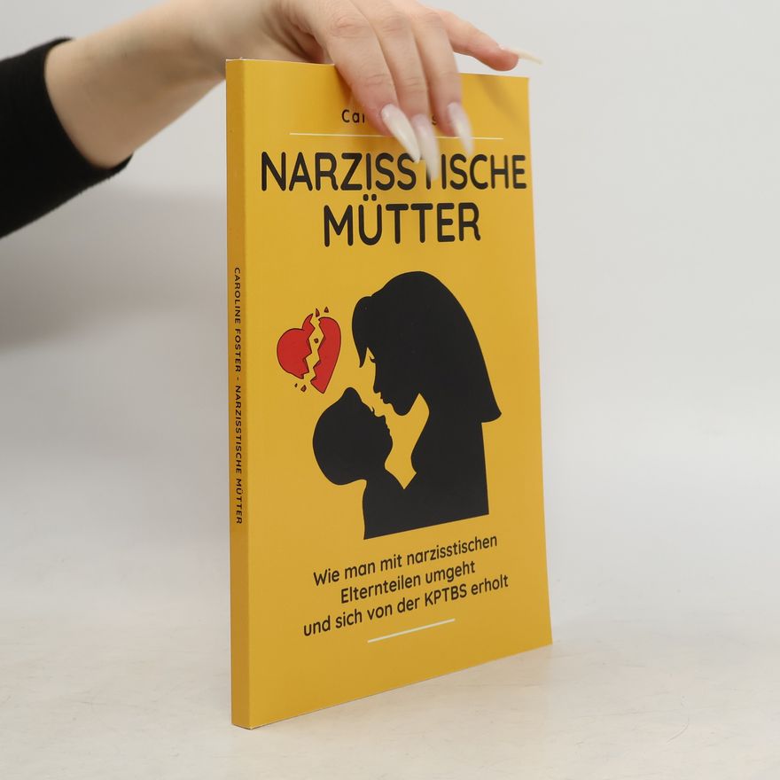 Caroline Bell Foster Narzisstische Mütter