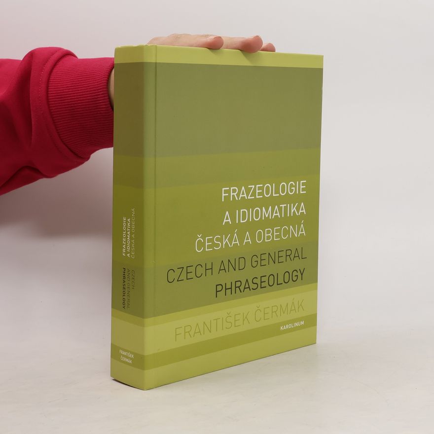 František Čermák (jazykovedec) Frazeologie a idiomatika - česká a obecná