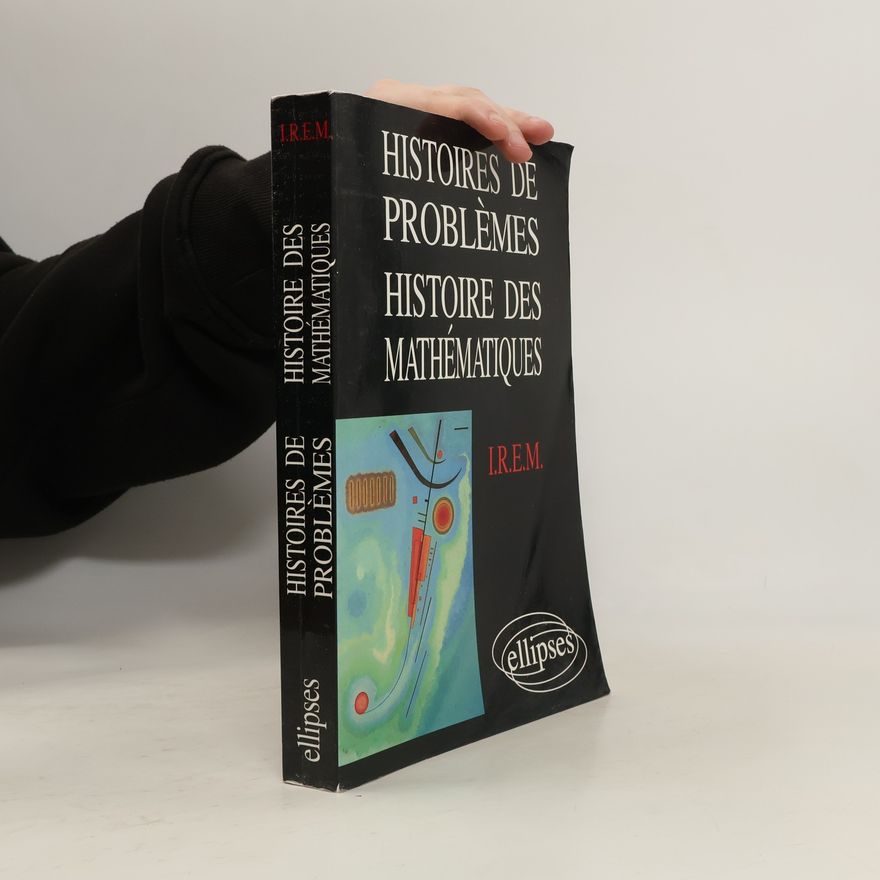 Kolektiv autorů Histoires de problèmes. Histoire des mathématiques
