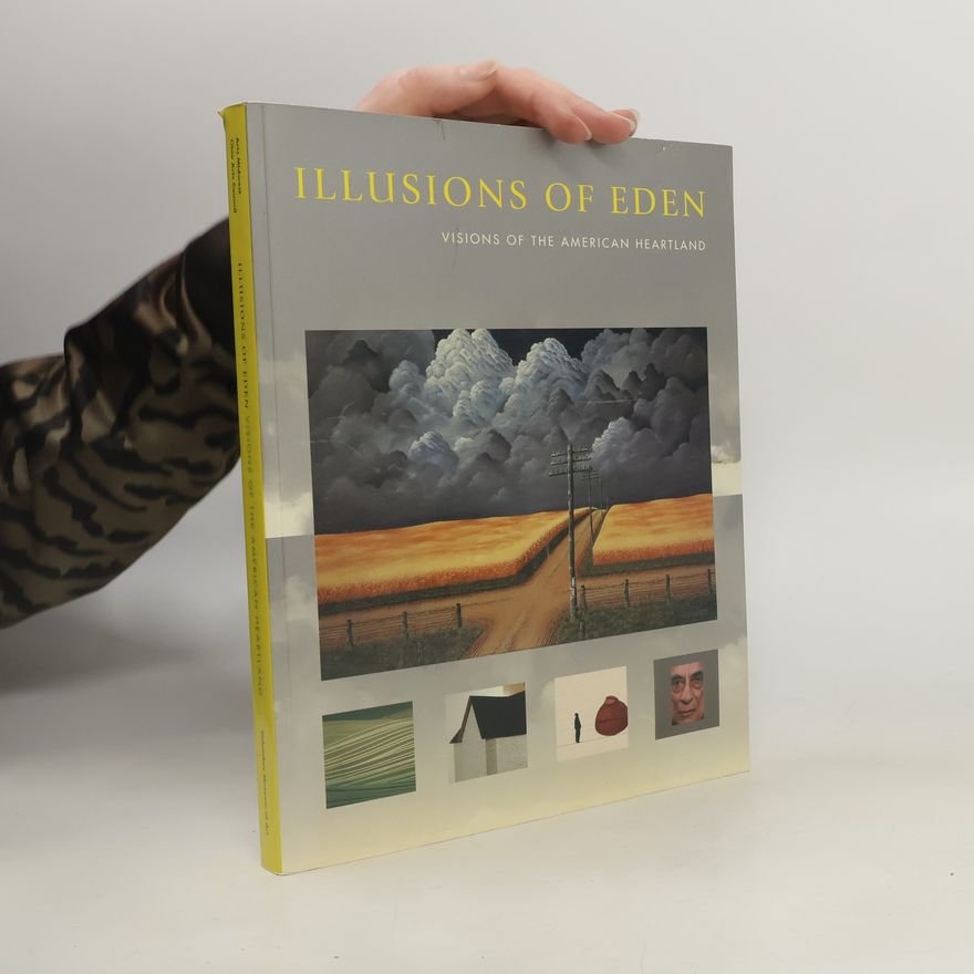 Autorenkollektiv Illusions of Eden. Visions of the American Heartland