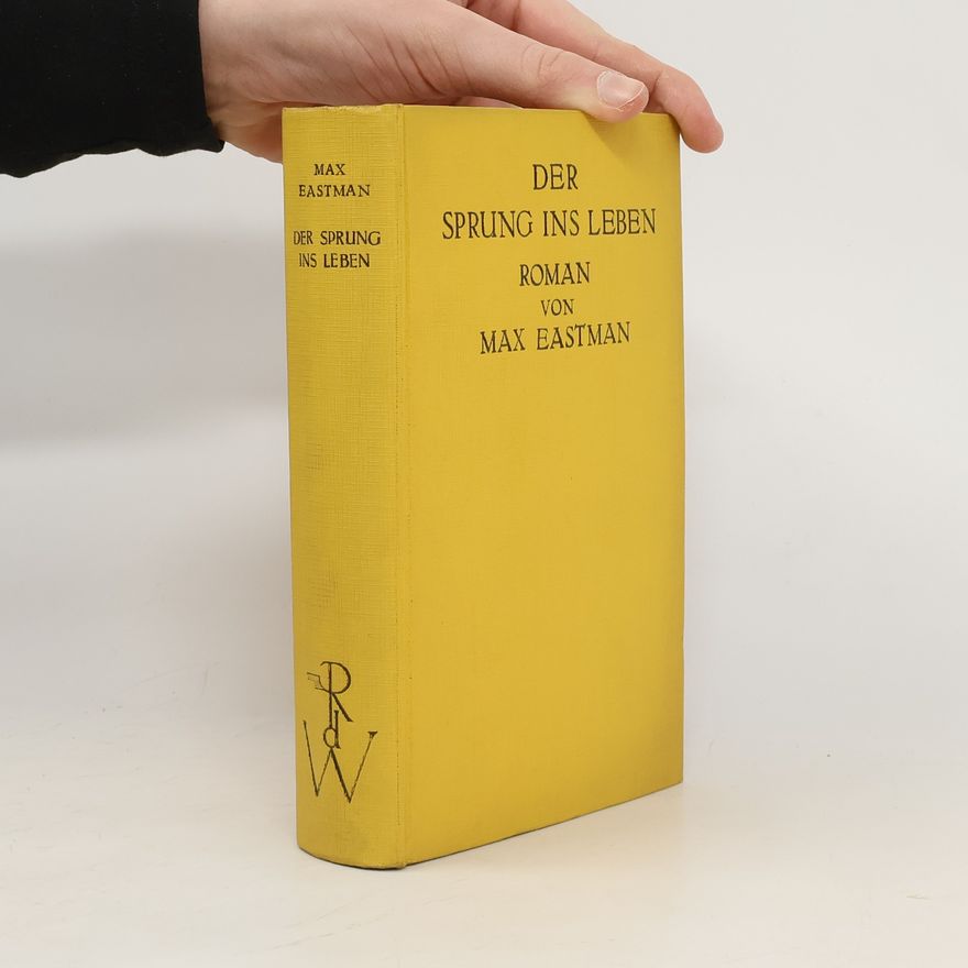 Max Eastman Der Sprung ins Leben