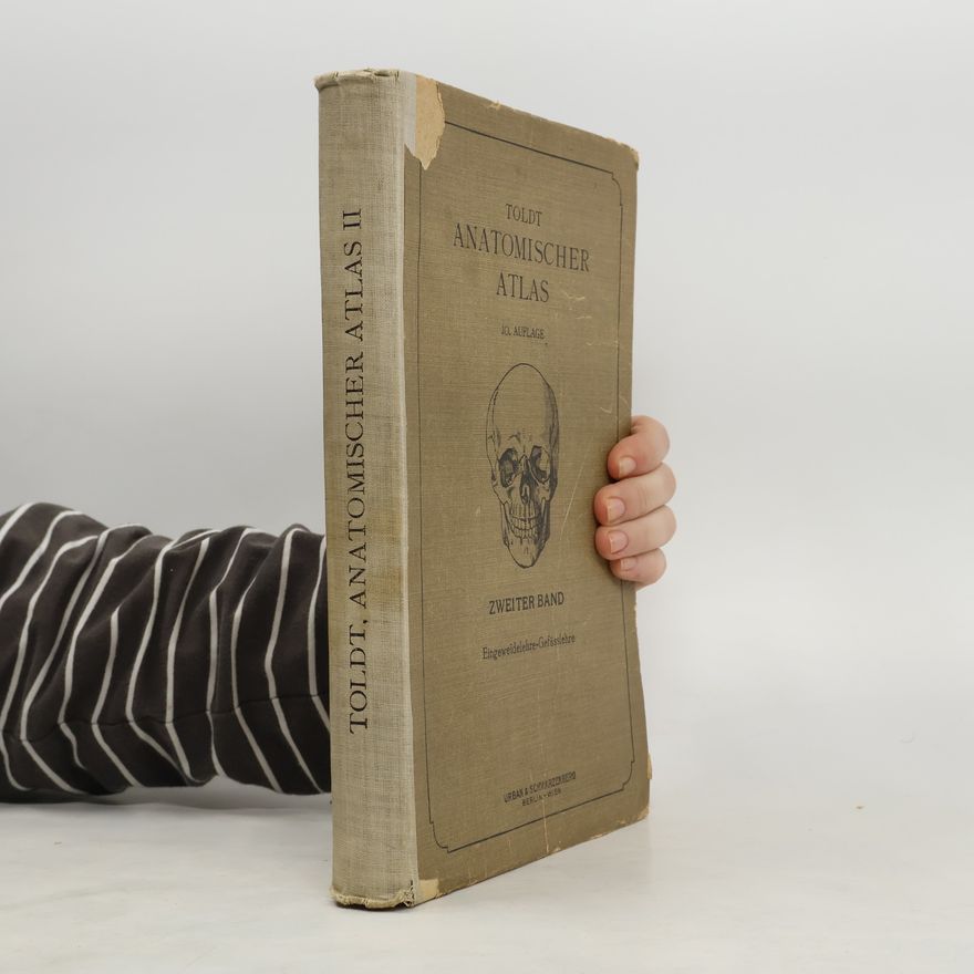 Carl Toldt Anatomischer Atlas für Studierende und Ärzte. Zweiter Band