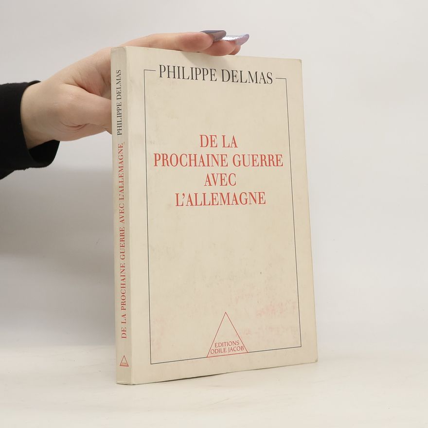 Philippe Delmas De la prochaine guerre avec l'Allemagne