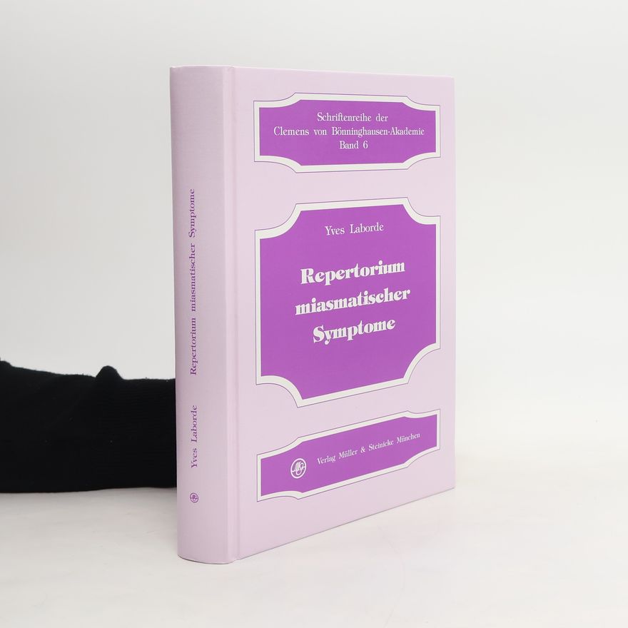 Yves Laborde Schriftenreihe der Clemens von Bönninghausen-Akademie - 6: Repertorium miasmatischer Symptome