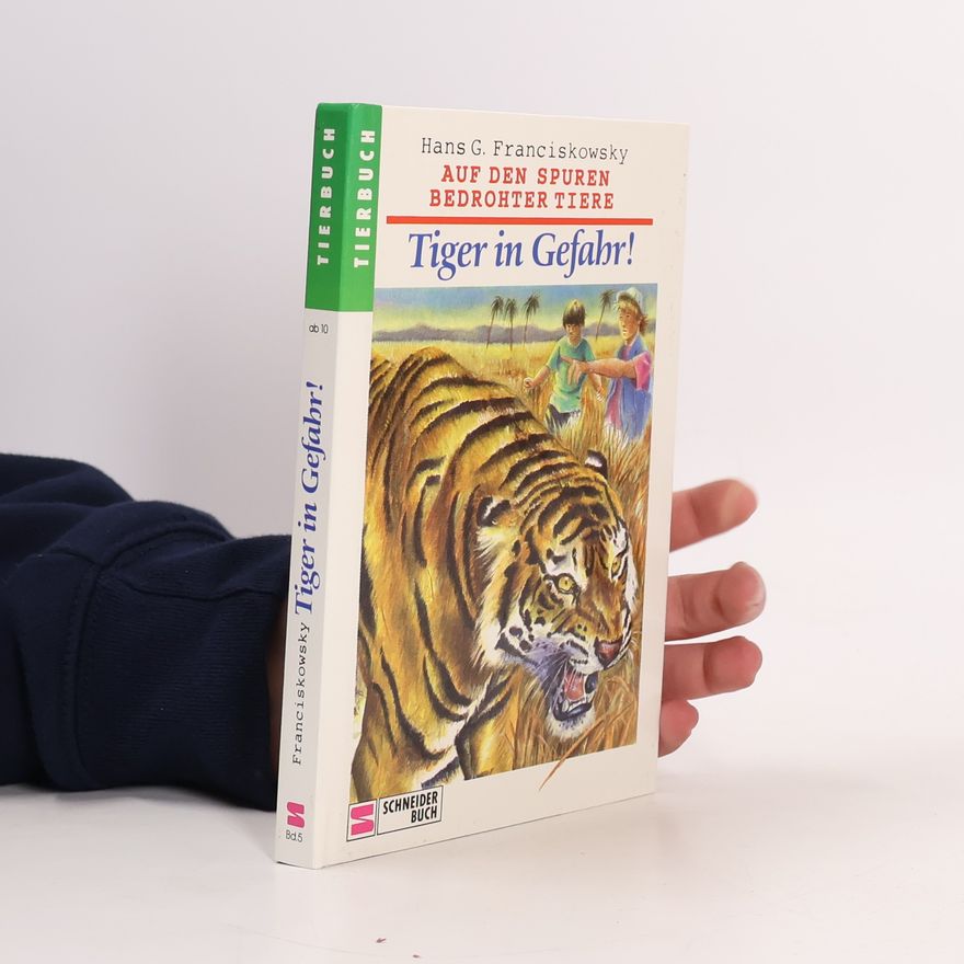 Hans G. Franciskowsky Auf den Spuren bedrohter Tiere. Tiger in Gefahr