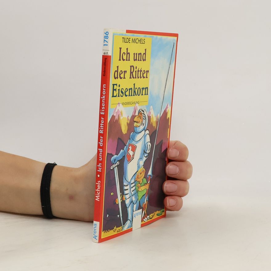 Tilde Michels Ich und der Ritter Eisenkorn
