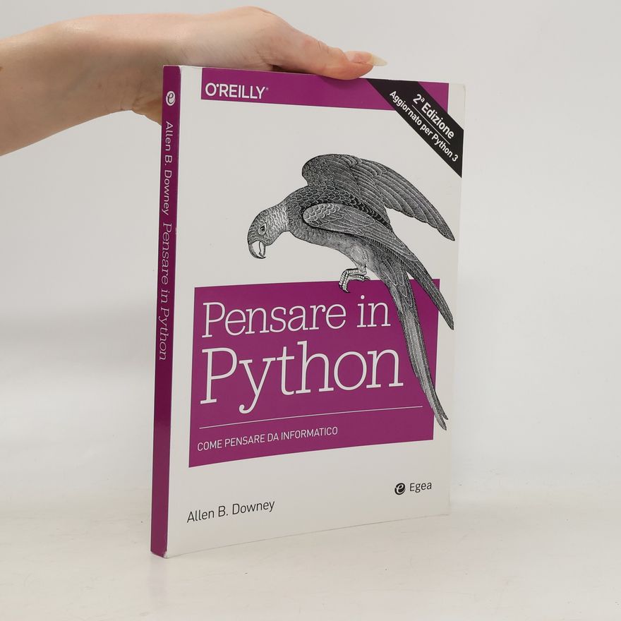 Allen B. Downey Pensare in Python. Come pensare da informatico