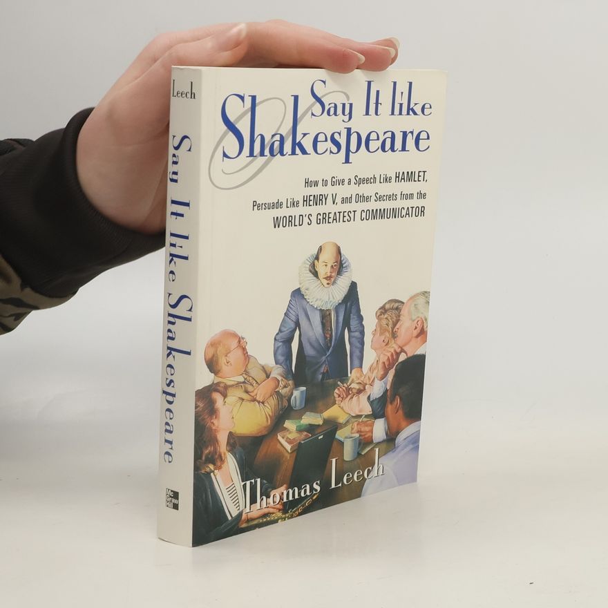Thomas Leech Say It Like Shakespeare