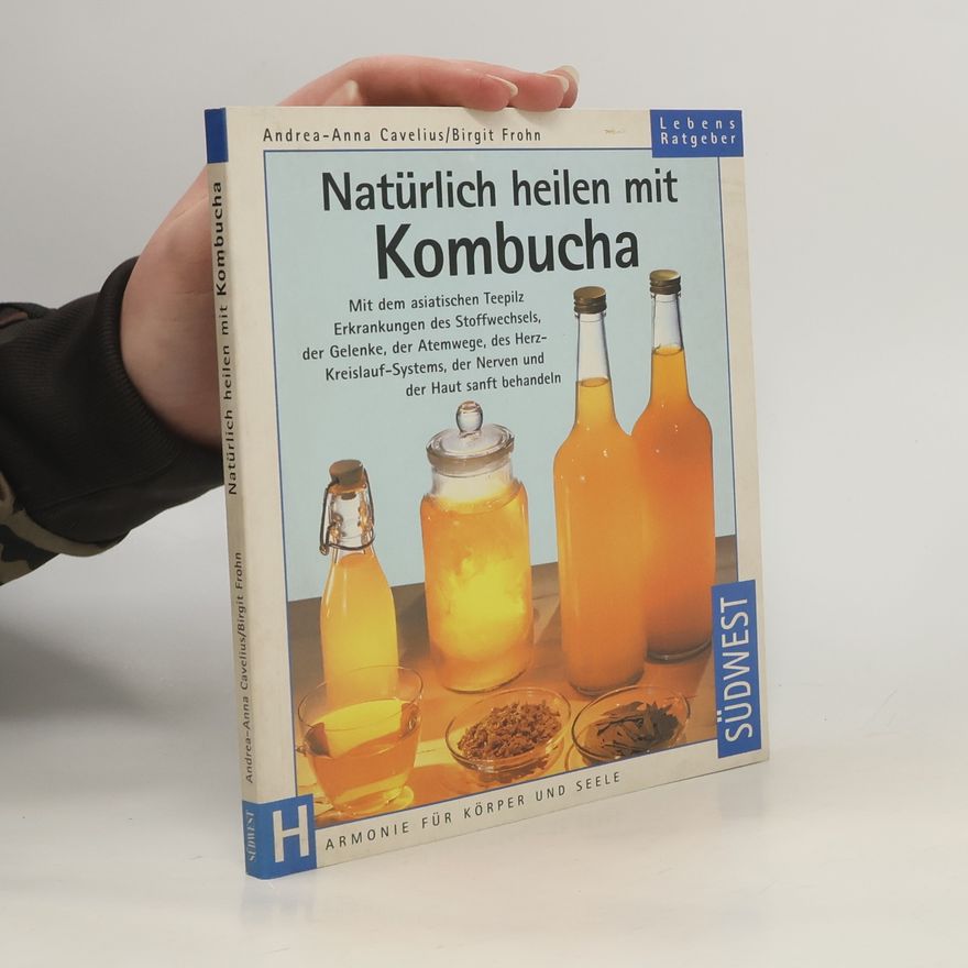 Andrea-Anna Cavelius Natürlich heilen mit Kombucha