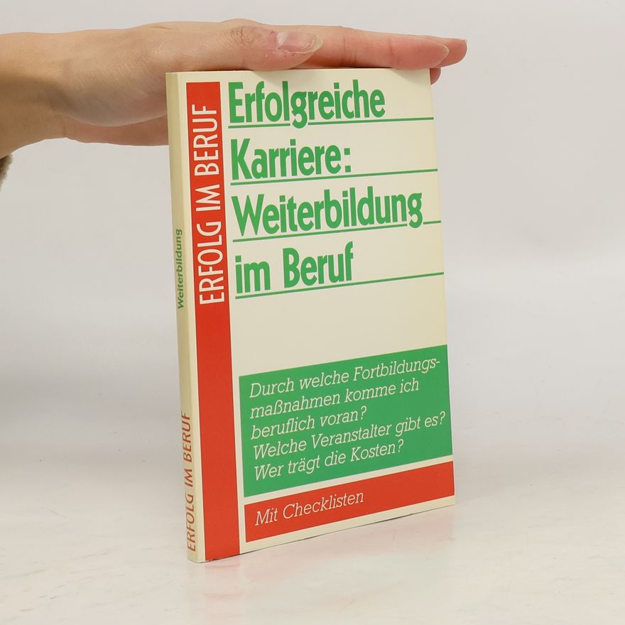 Kolektiv autorů Erfolg im Beruf. Erfolgreiche Karriere: Weiterbildung im Beruf