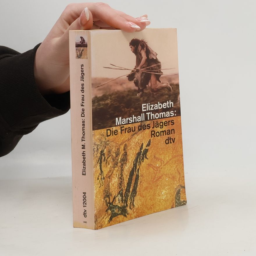 Elizabeth Marshall Thomas Die Frau des Jägers