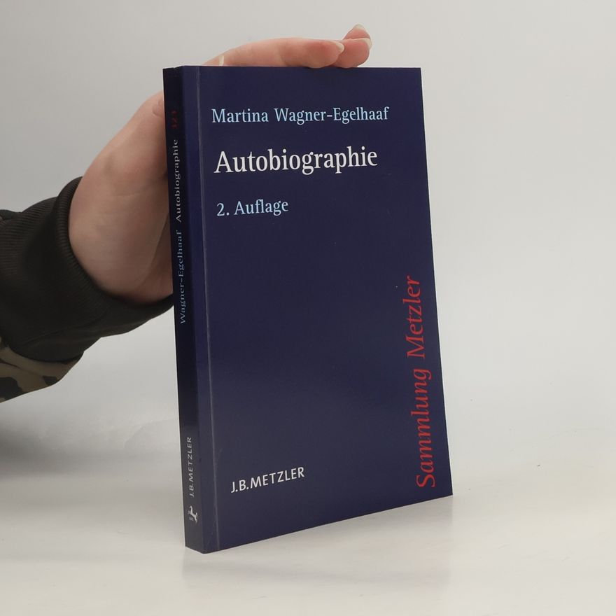 Martina Wagner-Egelhaaf Sammlung Metzler: Autobiographie