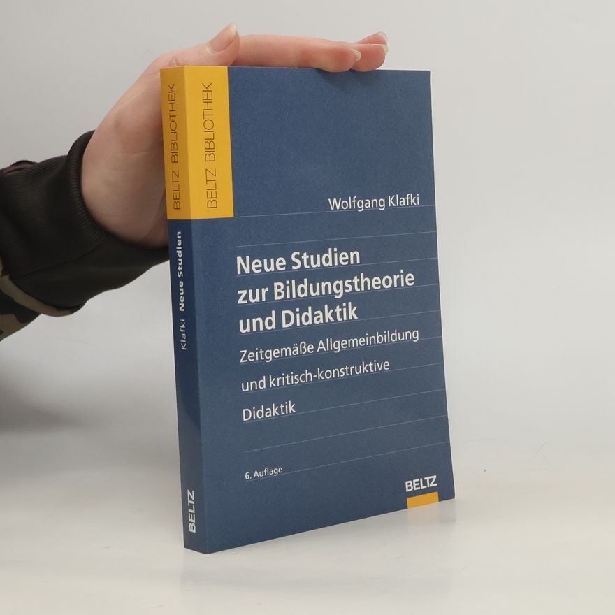 Wolfgang Klafki Neue Studien zur Bildungstheorie und Didaktik