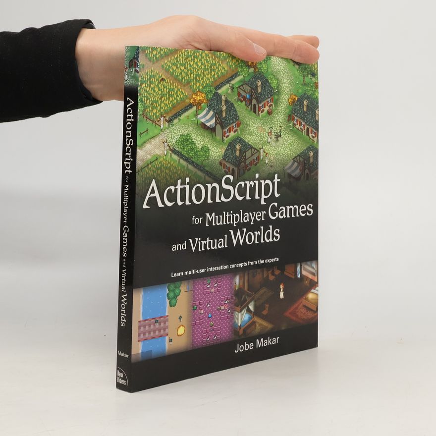 Jobe Makar ActionScript for Multiplayer Games and Virtual Worlds