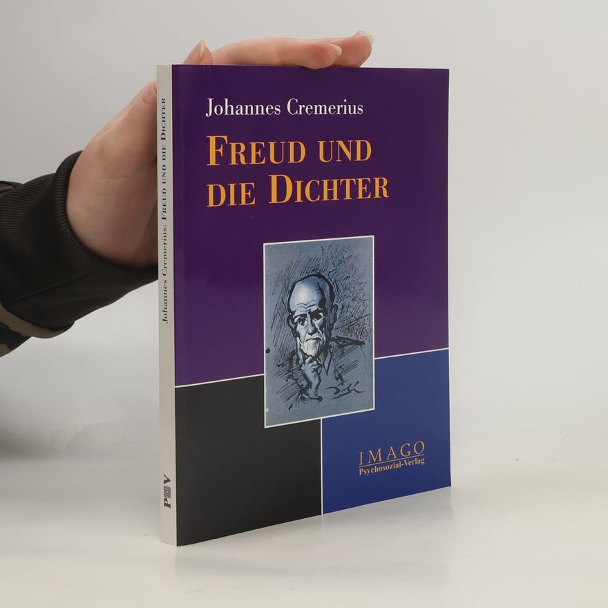 Johannes Cremerius Freud und die Dichter