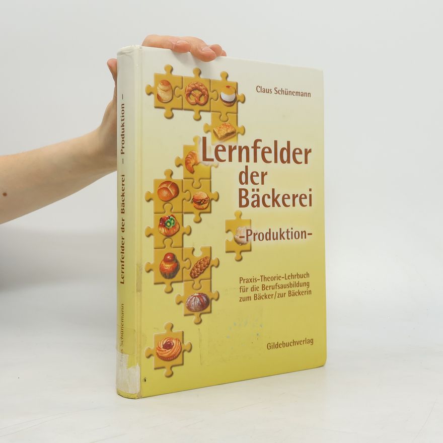 Claus Schünemann Lernfelder der Bäckerei - Produktion
