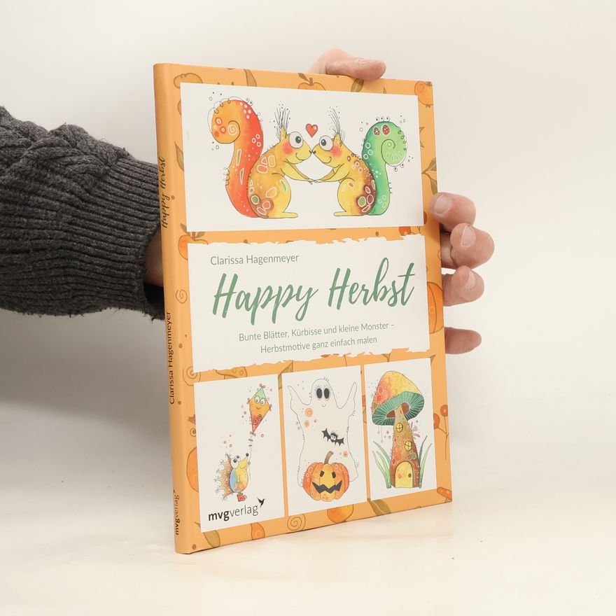 Clarissa Hagenmeyer Happy Herbst. Bunte Blätter, Kürbisse und kleine Monster – Herbstmotive ganz einfach malen